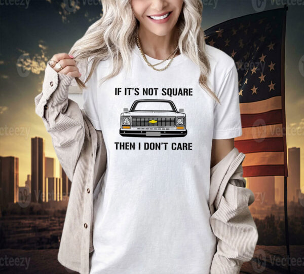 Car if it’s not square then I don’t care T-shirt