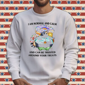 Cat I am normal and calm and can be trusted around your treats Tee shirt