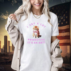 Cat i cry a lot but i am so productive it’s an art T-shirt