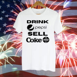 Drink Pepsi, Sell Coke Tee Shirt