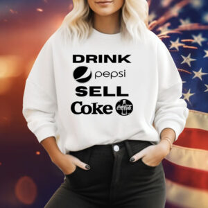 Drink Pepsi, Sell Coke Tee Shirt