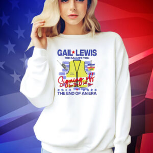 Gail Lewis we salute you signing off for the last time 2013 223 the end of an era T-shirt