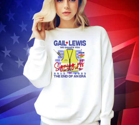 Gail Lewis we salute you signing off for the last time 2013 223 the end of an era T-shirt