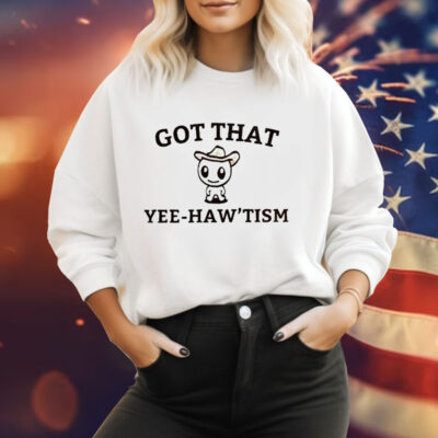 Got that yee-haw’tism Tee Shirt