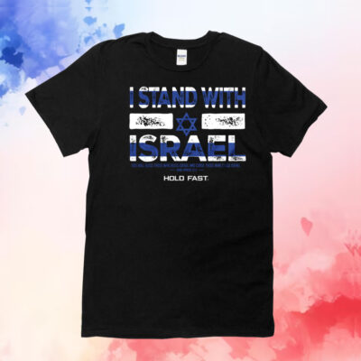 HOLD FAST I Stand With Israel Shirt