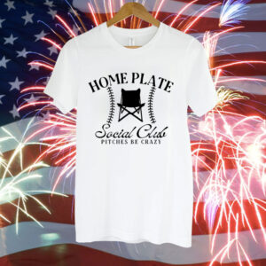 Home plate social club pitches be crazy Tee Shirt