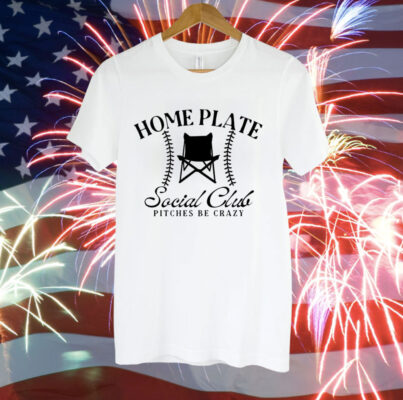 Home plate social club pitches be crazy Tee Shirt