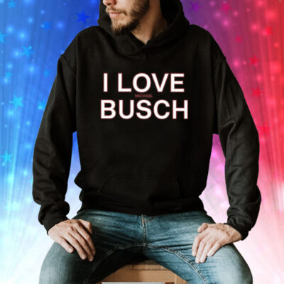 I Love Michael Busch Tee Shirt