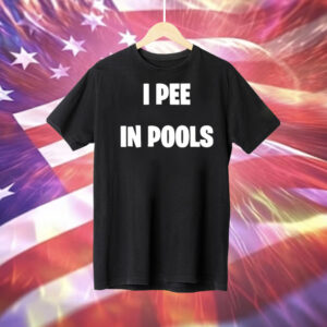 I Pee In Pools Tee Shirt