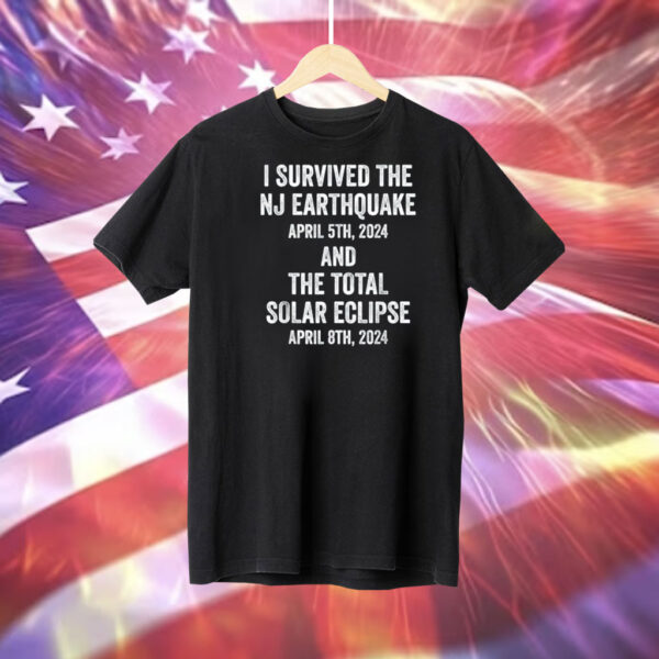 I Survived The NJ Earthquake and the Total Solar Eclipse Tee Shirt