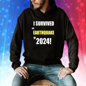 I Survived To Earthquake Of 2024 Tee Shirt