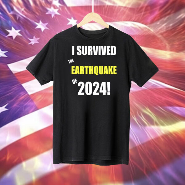 I Survived To Earthquake Of 2024 Tee Shirt