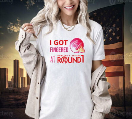 I got fingered at bowling & arcade round 1 T-shirt