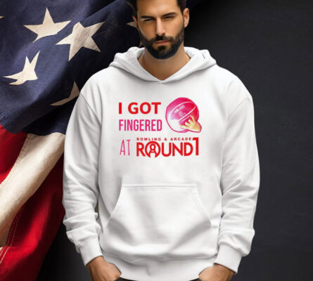 I got fingered at bowling & arcade round 1 T-shirt