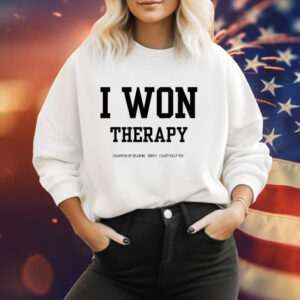 I won therapy champion of hearing sorry i cant help you Tee Shirt
