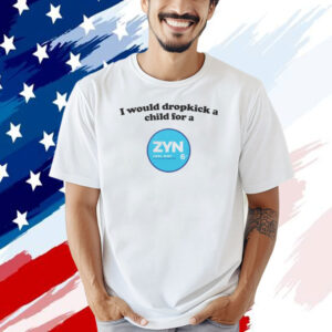 I would dropkick a child for a Zyn cool mint T-shirt