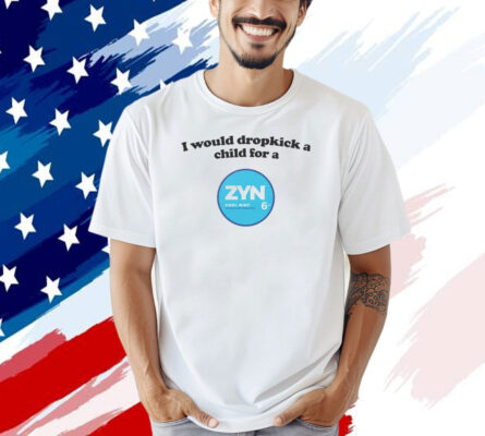 I would dropkick a child for a Zyn cool mint T-shirt