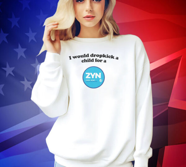 I would dropkick a child for a Zyn cool mint T-shirt