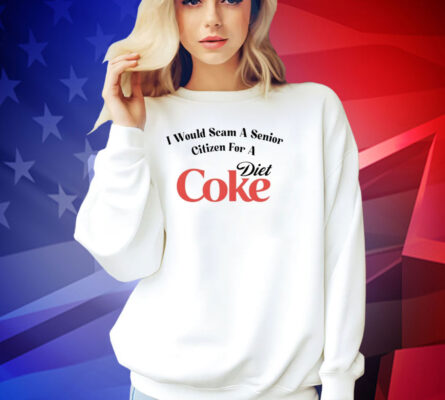 I would scam a senior citizen for a Diet Coke T-shirt