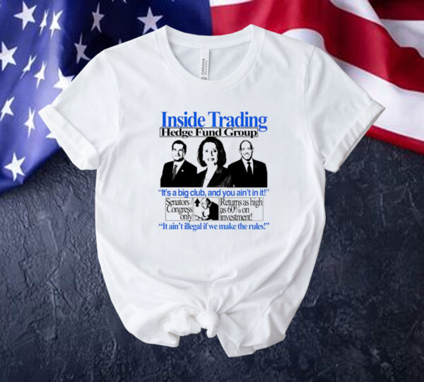 Inside trading hedge fund group it’s a big club and you ain’t in it Tee shirt