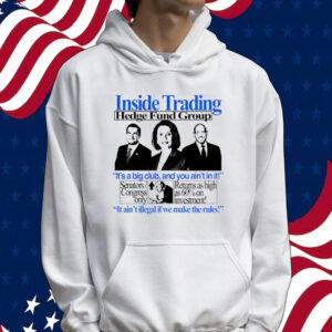 Inside trading hedge fund group it’s a big club and you ain’t in it Tee shirt