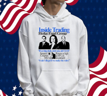 Inside trading hedge fund group it’s a big club and you ain’t in it Tee shirt