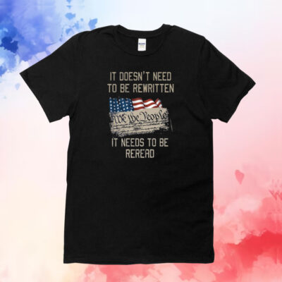 Merch It Doesn’t Need To Be Rewritten It Needs To Be Reread T-Shirt
