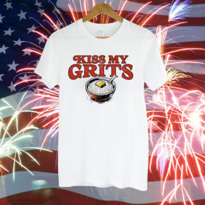 Kiss my grits Tee Shirt