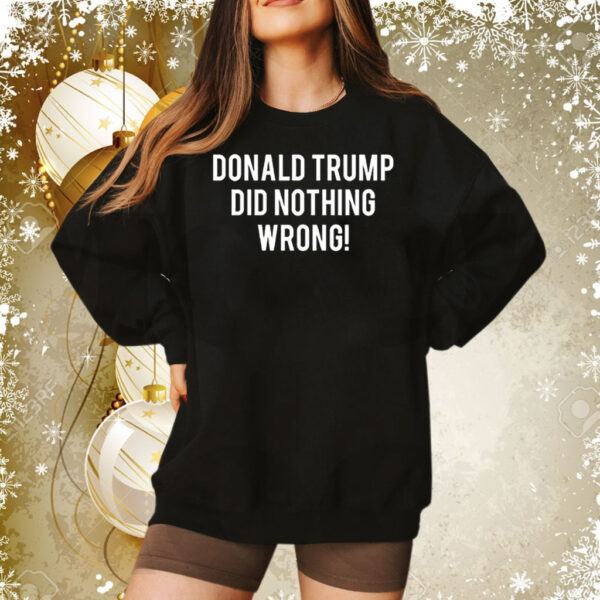 Laura Loomer Donald Trump Did Nothing Wrong Tee Shirt