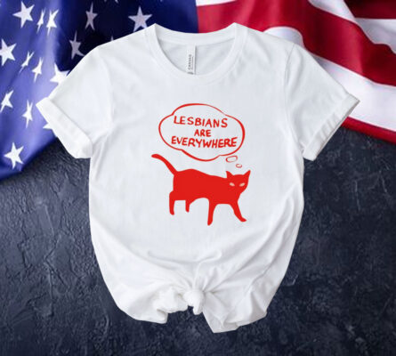 Lesbians are everywhere cat Tee shirt