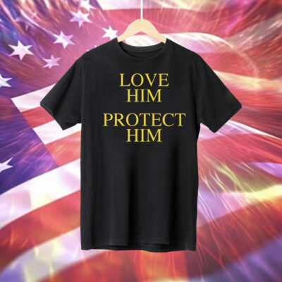 Love Him Protect Him Tee Shirt