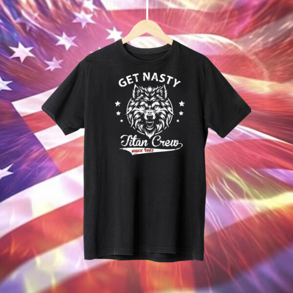 Mike Titan O’hearn Wearing Get Nasty Titan Crew Since 1983 Tee Shirt