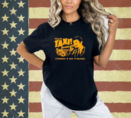 Miller Taxi services friendly fast reliable T-shirt