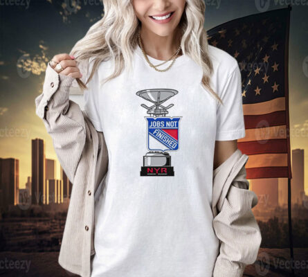 New York Rangers jobs not finished T-shirt