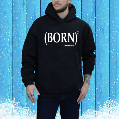 Nuclear_Circus Born Worship Center Hoodie Shirt