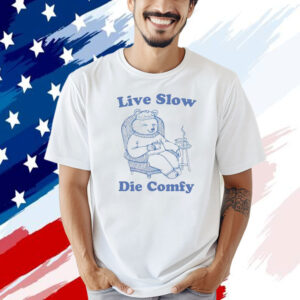 Official Bear live slow die comfy T-shirt
