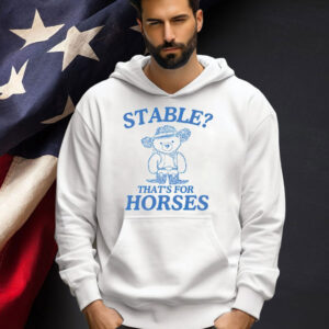 Official Bear stable thats for horses T-shirt