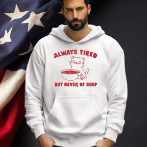 Official Cat always tired but never of soup T-shirt