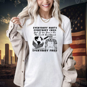 Official Earth day 2024 everybody hurts everybody cries T-shirt