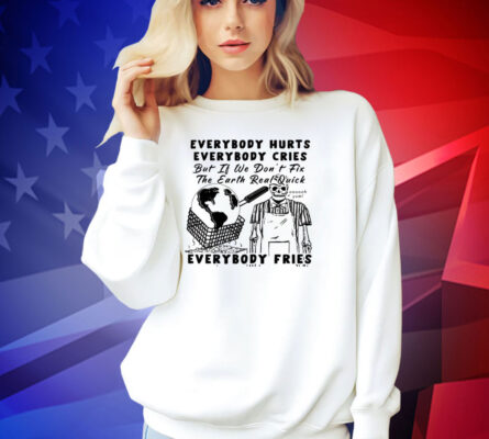 Official Earth day 2024 everybody hurts everybody cries T-shirt