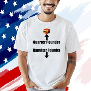 Official Hamburger quarter pounder daughter pounder T-shirt