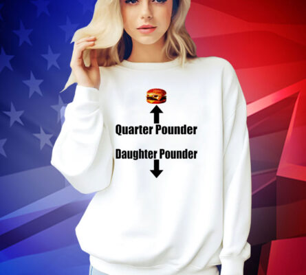 Official Hamburger quarter pounder daughter pounder T-shirt