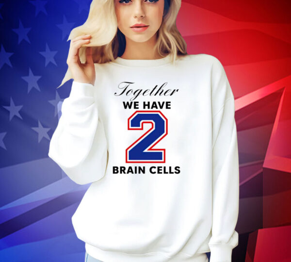 Official Together we have 2 brain cells T-shirt