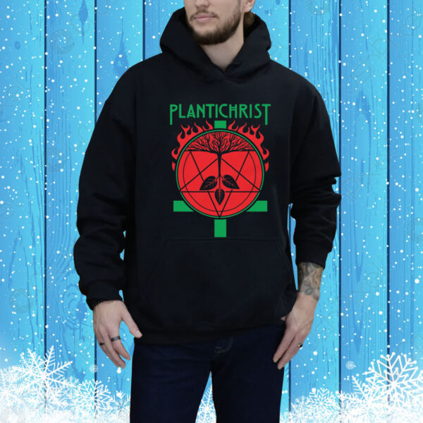 Plantichrist Hoodie shirt