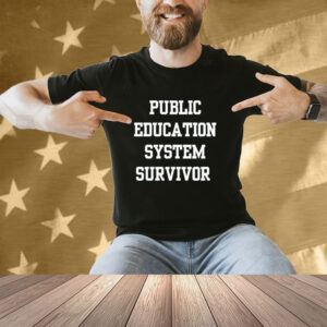 Public education system survivor T-shirt