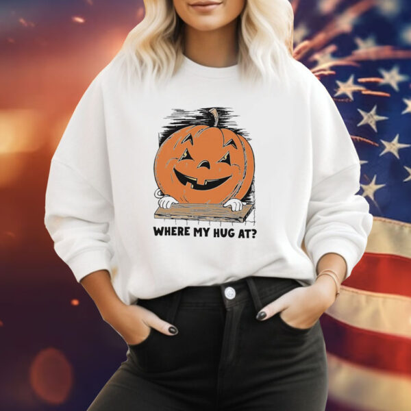 Pumpkin where my hug at Tee Shirt