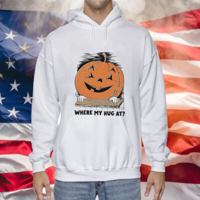 Pumpkin where my hug at Tee Shirt