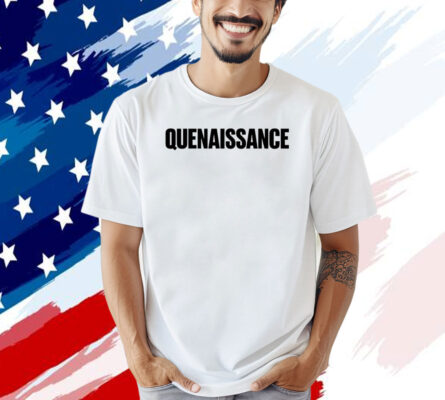 Quenaissance T-shirt