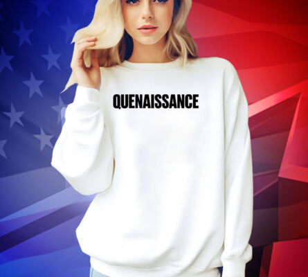 Quenaissance T-shirt