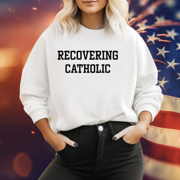 Recovering catholic Tee Shirt